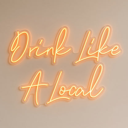 Drink Like A Local LED Neon Sign - natural light view