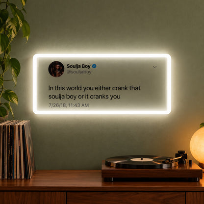 In This World You Either Crank That LED Neon Sign - advertising view
