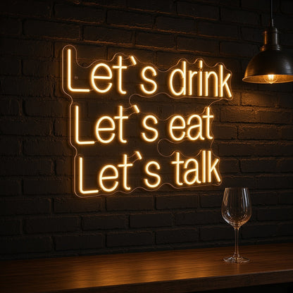Let's Drink Let's Eat Let's Talk Golden Glow for Dining Room LED Neon Sign - advertising view