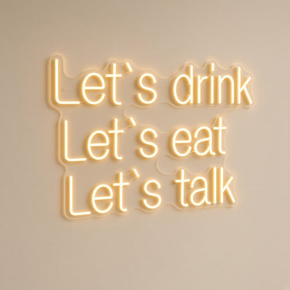 Let's Drink Let's Eat Let's Talk Golden Glow for Dining Room LED Neon Sign - natural light view
