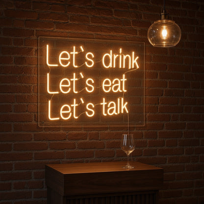 Let's Drink Let's Eat Let's Talk LED Neon Sign - advertising view