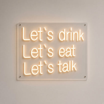 Let's Drink Let's Eat Let's Talk LED Neon Sign - natural light view