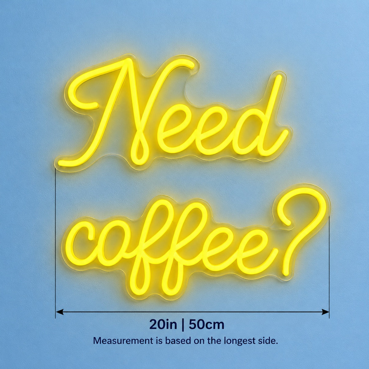 Need Coffee LED Neon Sign - size guide