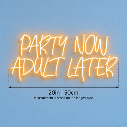 Party Now Adult Later LED Neon Sign - size guide