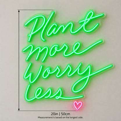 Plant More Worry Less LED Neon Sign - size guide