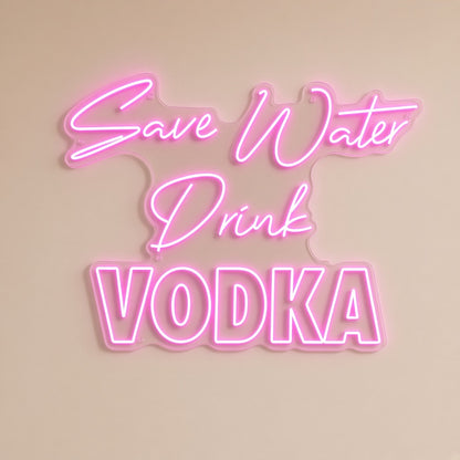 Save Water Drink Vodka LED Neon Sign - natural light view