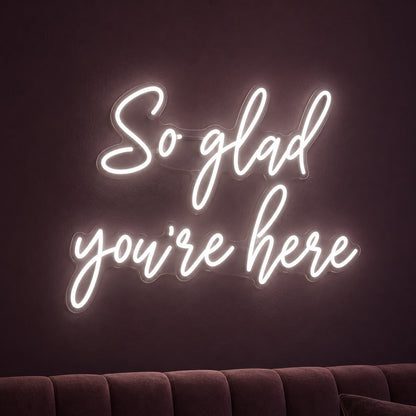 So Glad You’re Here LED Neon Sign - product hero