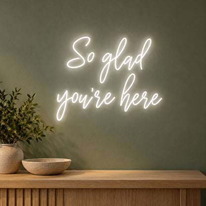 So Glad You’re Here LED Neon Sign - advertising view