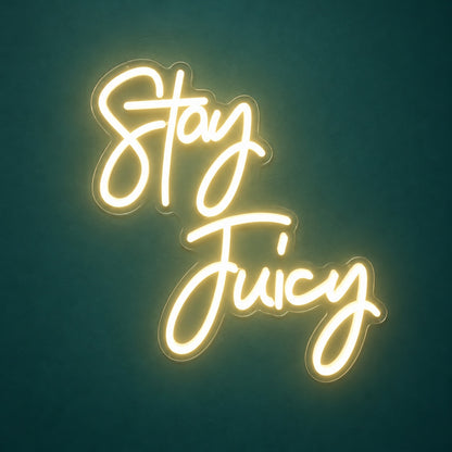 Stay Juicy LED Neon Sign - product hero