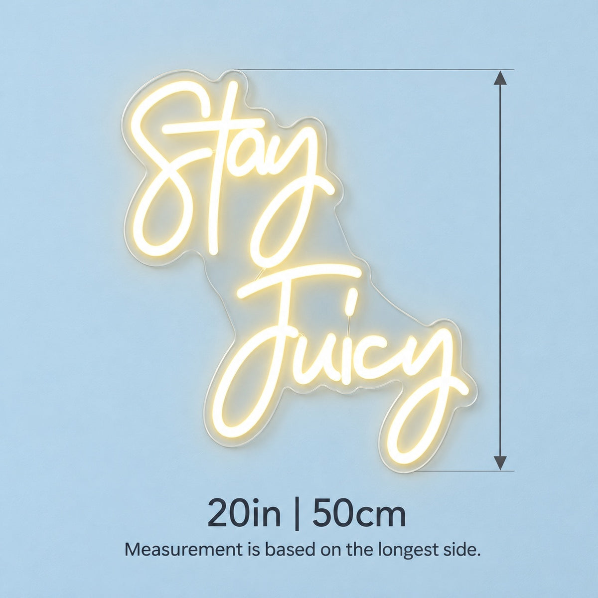 Stay Juicy LED Neon Sign - size guide