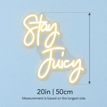Stay Juicy LED Neon Sign - size guide