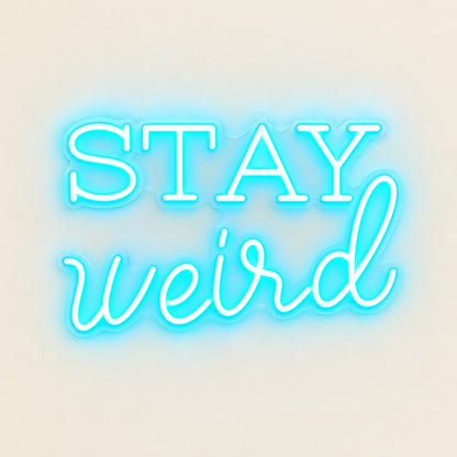 Stay Weird LED Neon Sign - natural light view