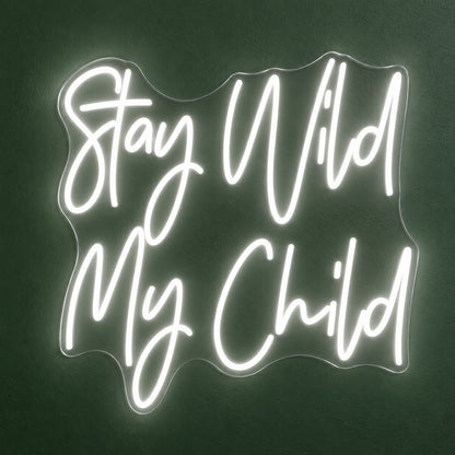 Stay Wild My Child LED Neon Sign - product hero