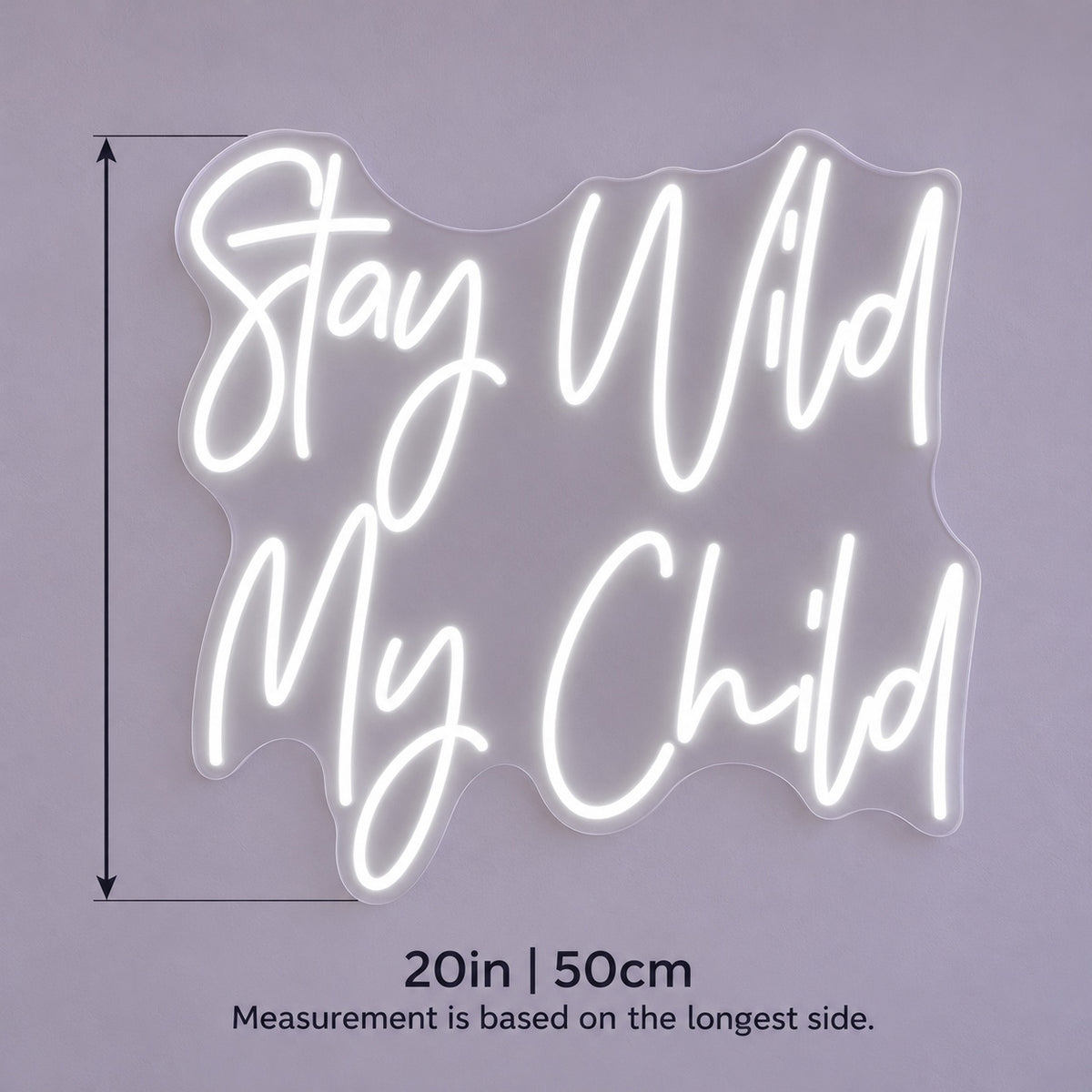Stay Wild My Child LED Neon Sign - size guide