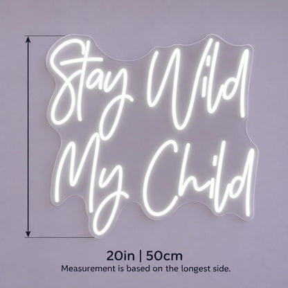 Stay Wild My Child LED Neon Sign - size guide