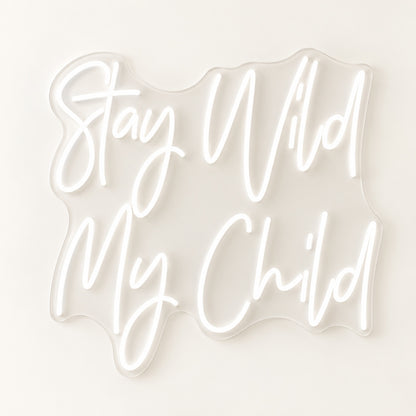 Stay Wild My Child LED Neon Sign - natural light view