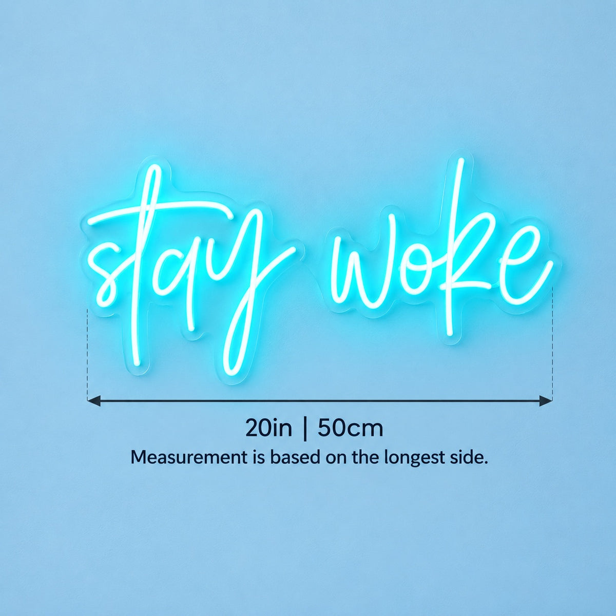 Stay Woke LED Neon Sign - size guide
