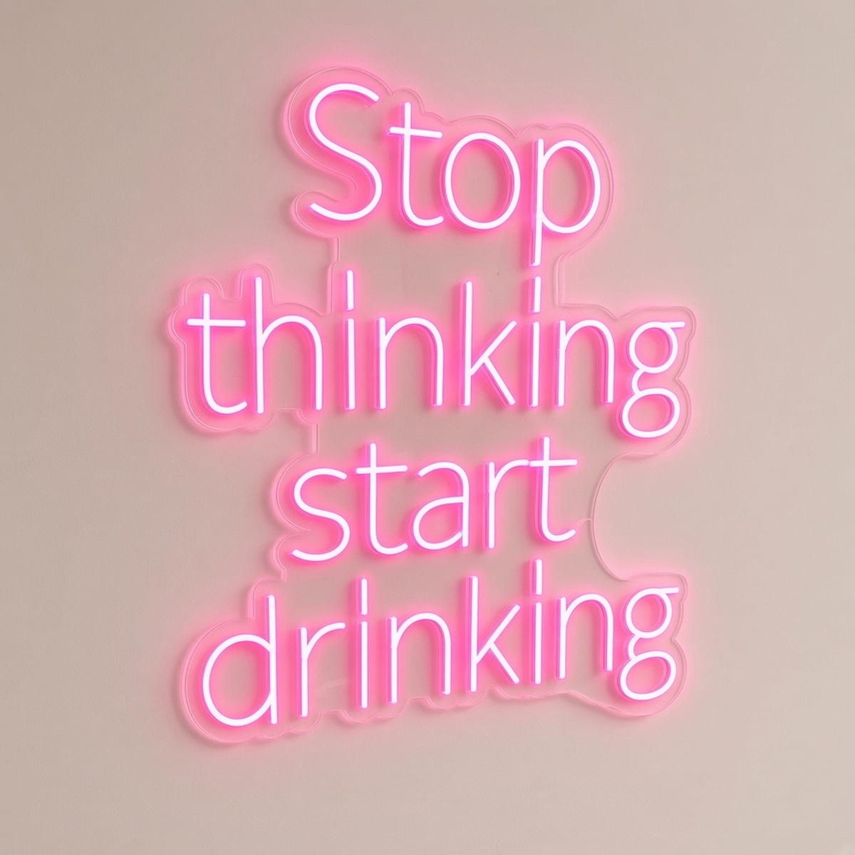 Stop Thinking Start Drinking LED Neon Sign - natural light view