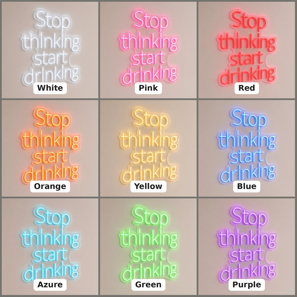 Stop Thinking Start Drinking LED Neon Sign - nine-color grid