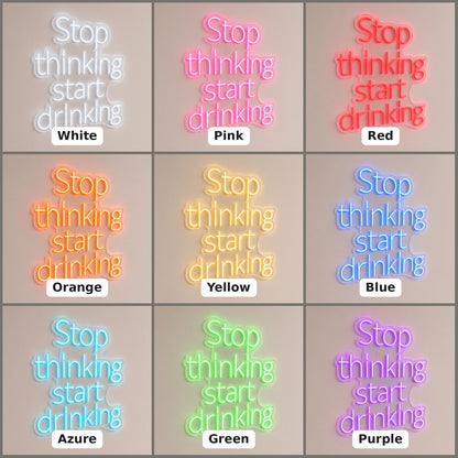 Stop Thinking Start Drinking LED Neon Sign - nine-color grid