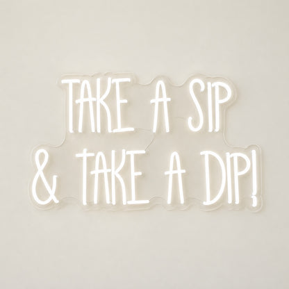 Take A Sip & Take A Dip! LED Neon Sign - natural light view