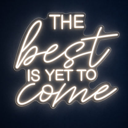 The Best Is Yet To Come LED Neon Sign - product hero