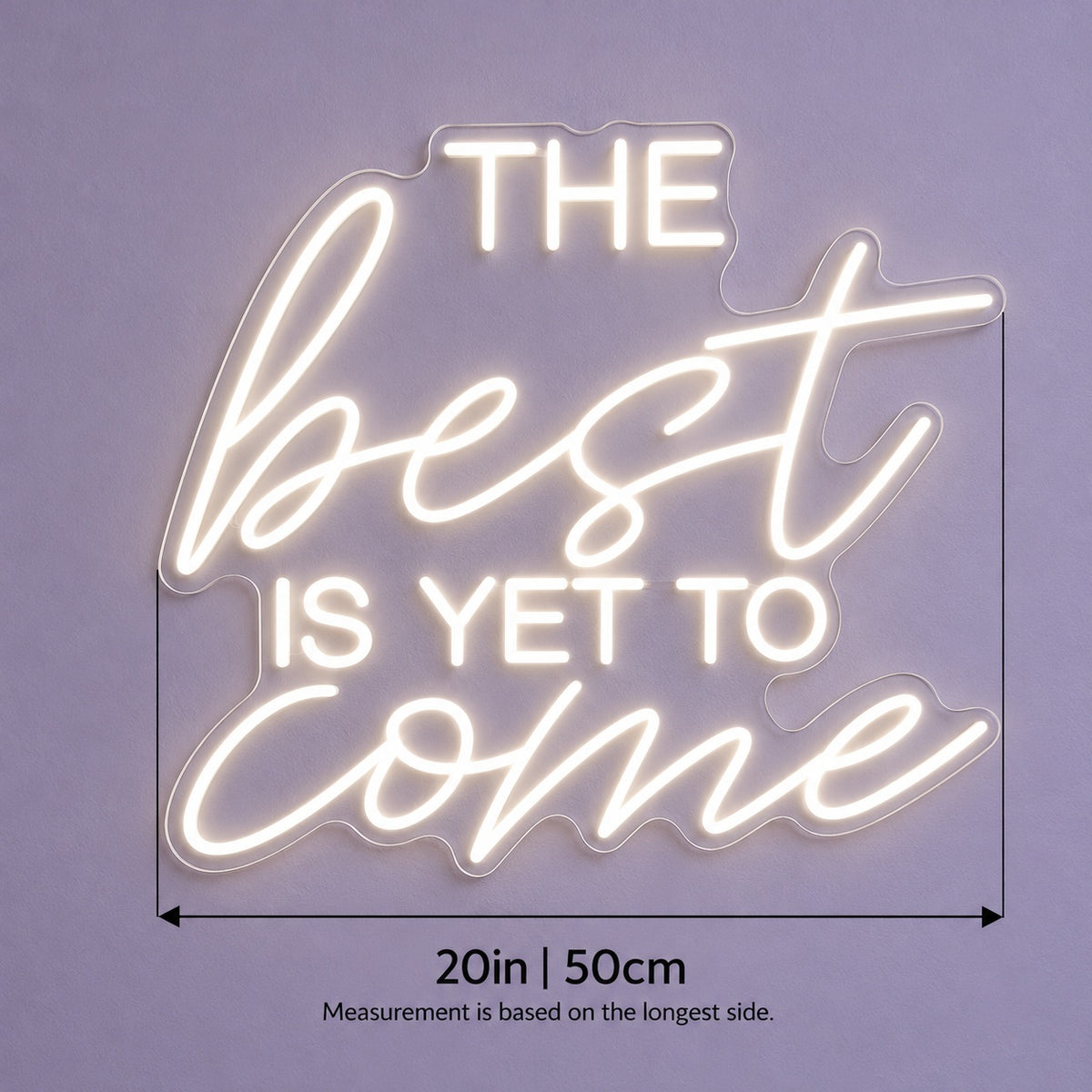 The Best Is Yet To Come LED Neon Sign - size guide