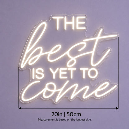 The Best Is Yet To Come LED Neon Sign - size guide