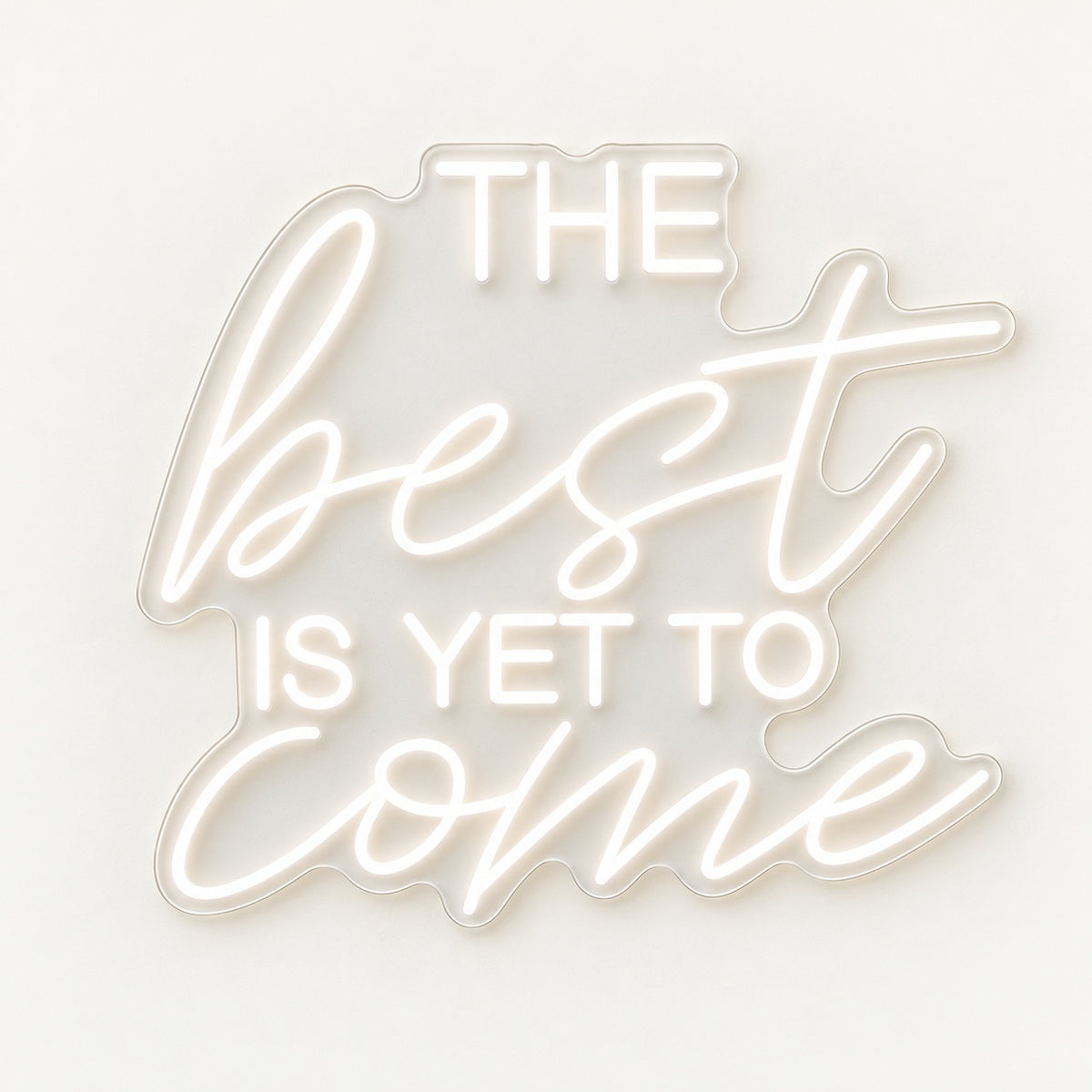 The Best Is Yet To Come LED Neon Sign - natural light view