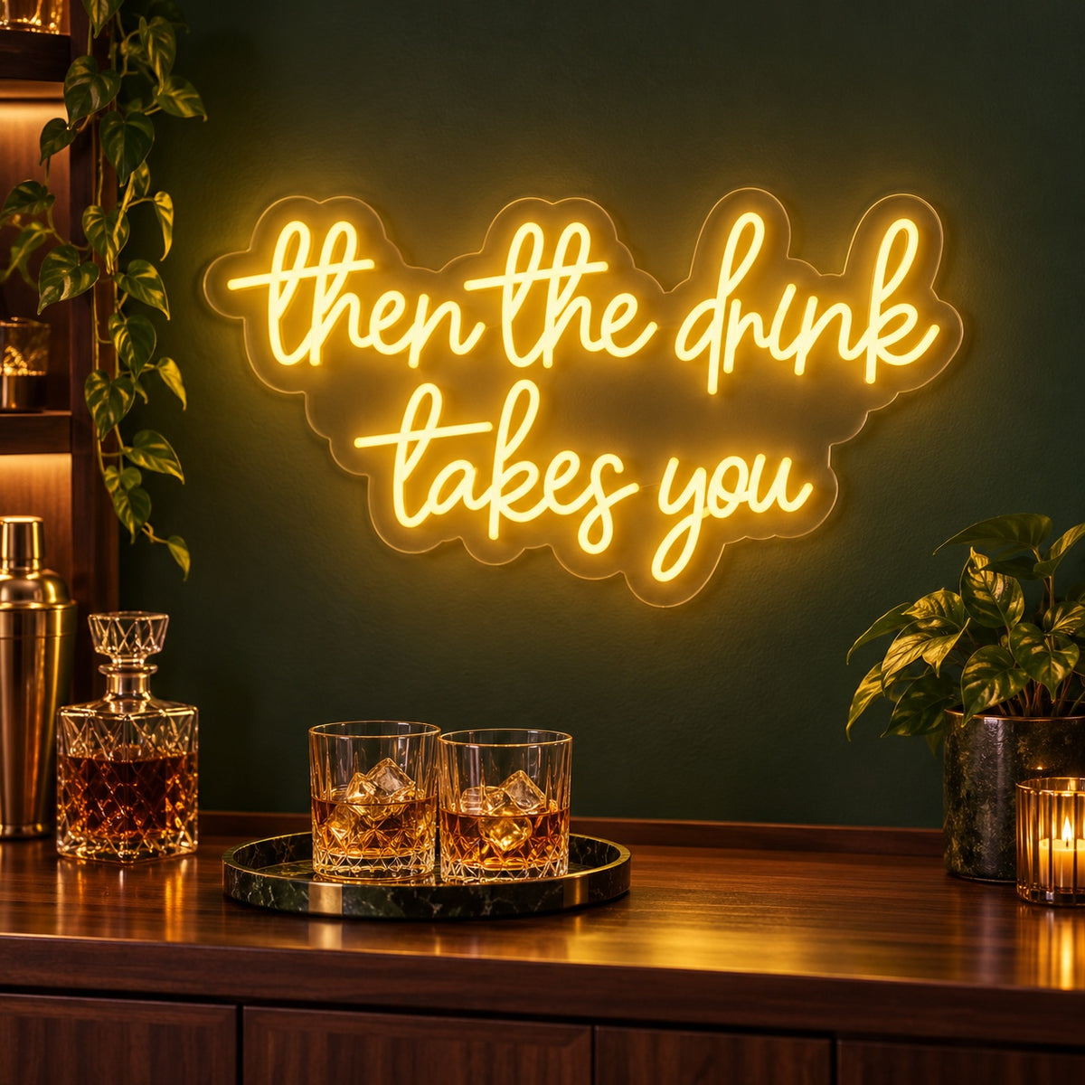Then The Drink Takes You LED Neon Sign - advertising view