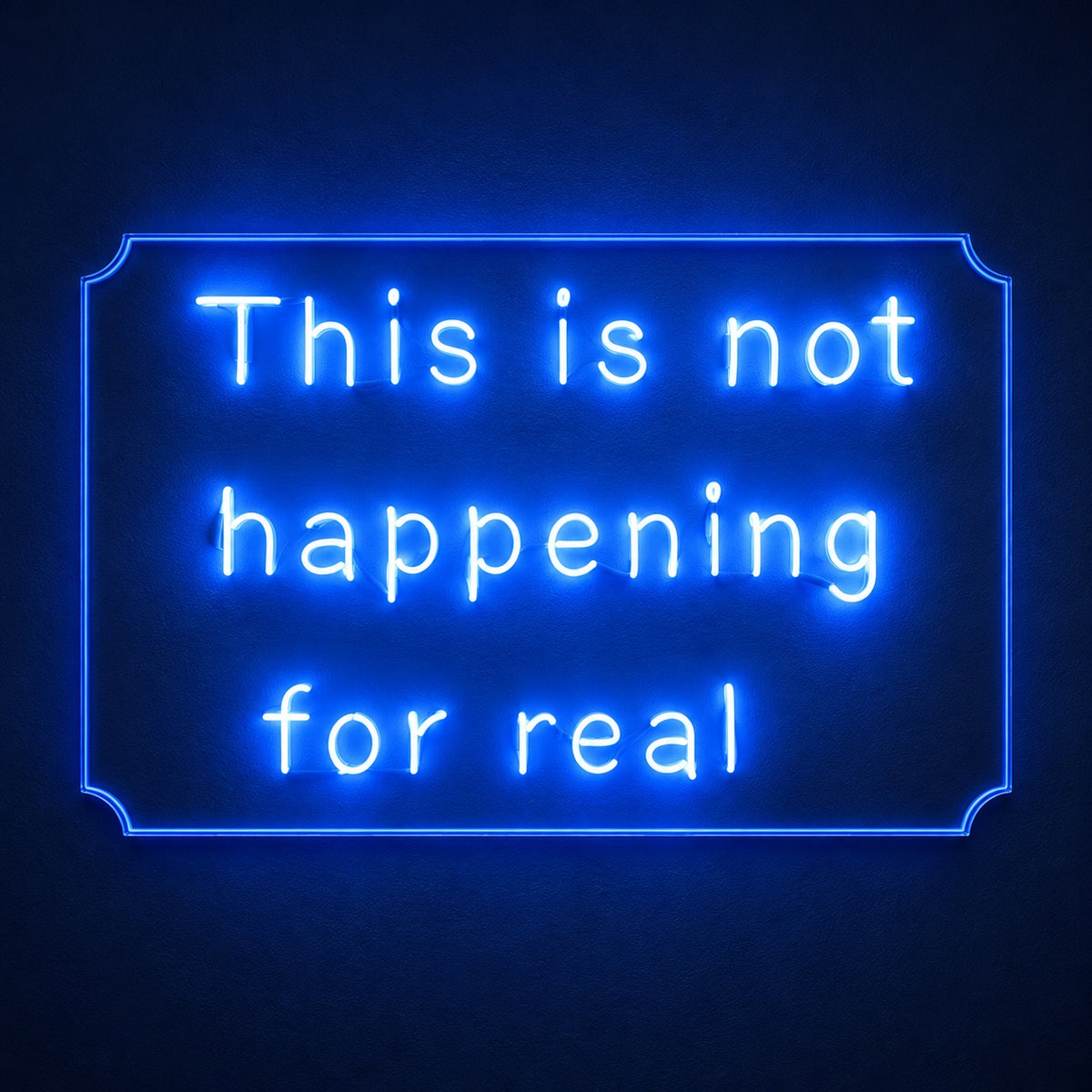 This Is Not Happening For Real LED Neon Sign - product hero