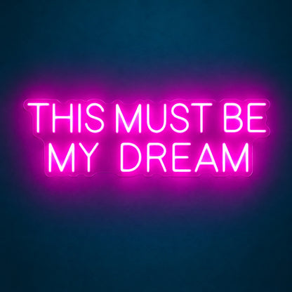 This Must Be My Dream LED Neon Sign - product hero