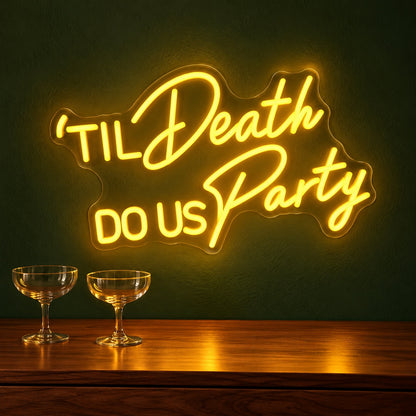 Til Death Do Us Party LED Neon Sign - advertising view