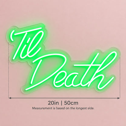 Til Death LED Neon Sign - size guide