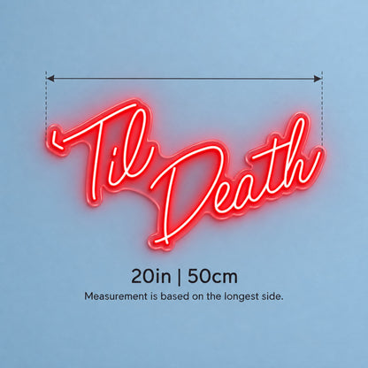Til Death LED Neon Sign - size guide