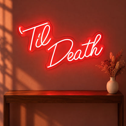 Til Death LED Neon Sign - advertising view