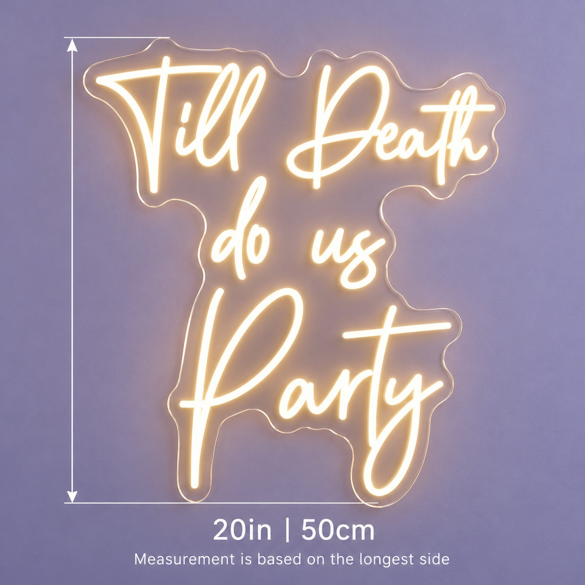 Till Death Do Us Party LED Neon Sign - size guide