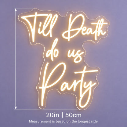 Till Death Do Us Party LED Neon Sign - size guide