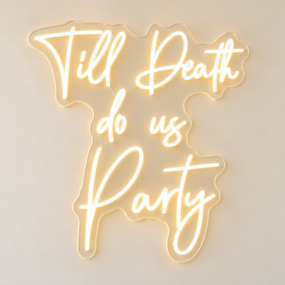 Till Death Do Us Party LED Neon Sign - natural light view