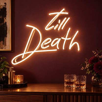 Till Death LED Neon Sign - advertising view