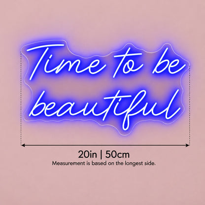 Time To Be Beautiful LED Neon Sign - size guide