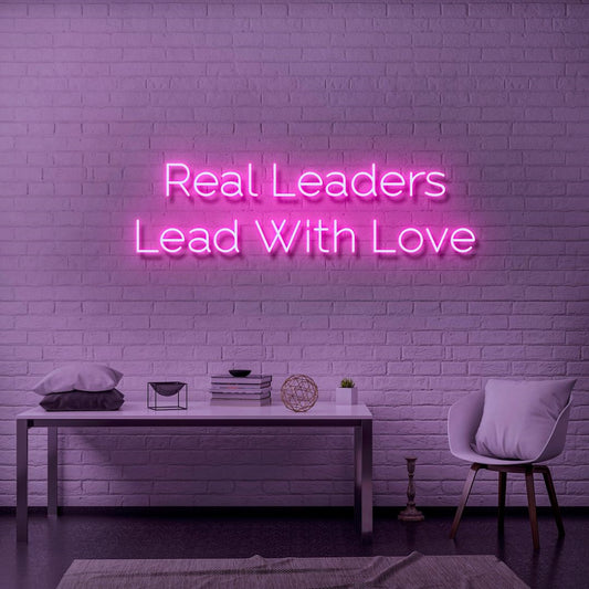 Real Leaders Lead With Love Led Sign Business Neon Sign