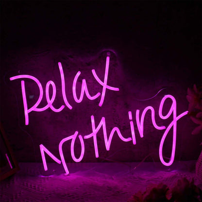 Relax Nothing Neon Led Sign | Shineneon
