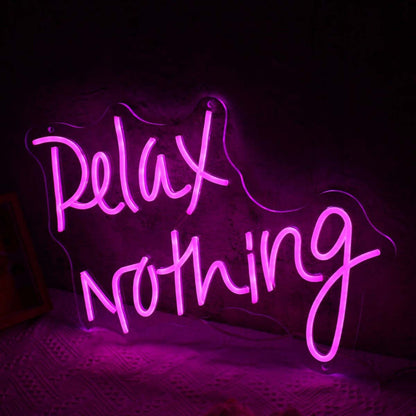 Relax Nothing Neon Led Sign | Shineneon