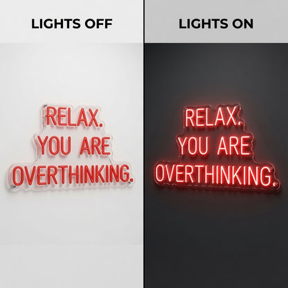 Relax You Are Overthinking LED Neon Sign - 06 Day Night Comparison