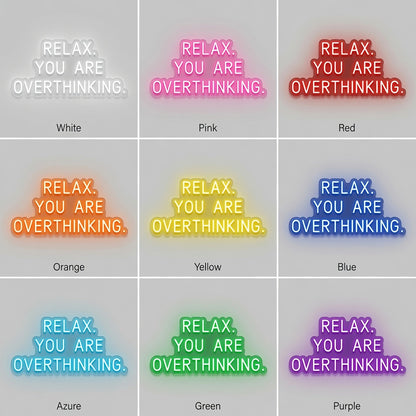 Relax You Are Overthinking LED Neon Sign Wall Neon Sign - 05 Color Grid