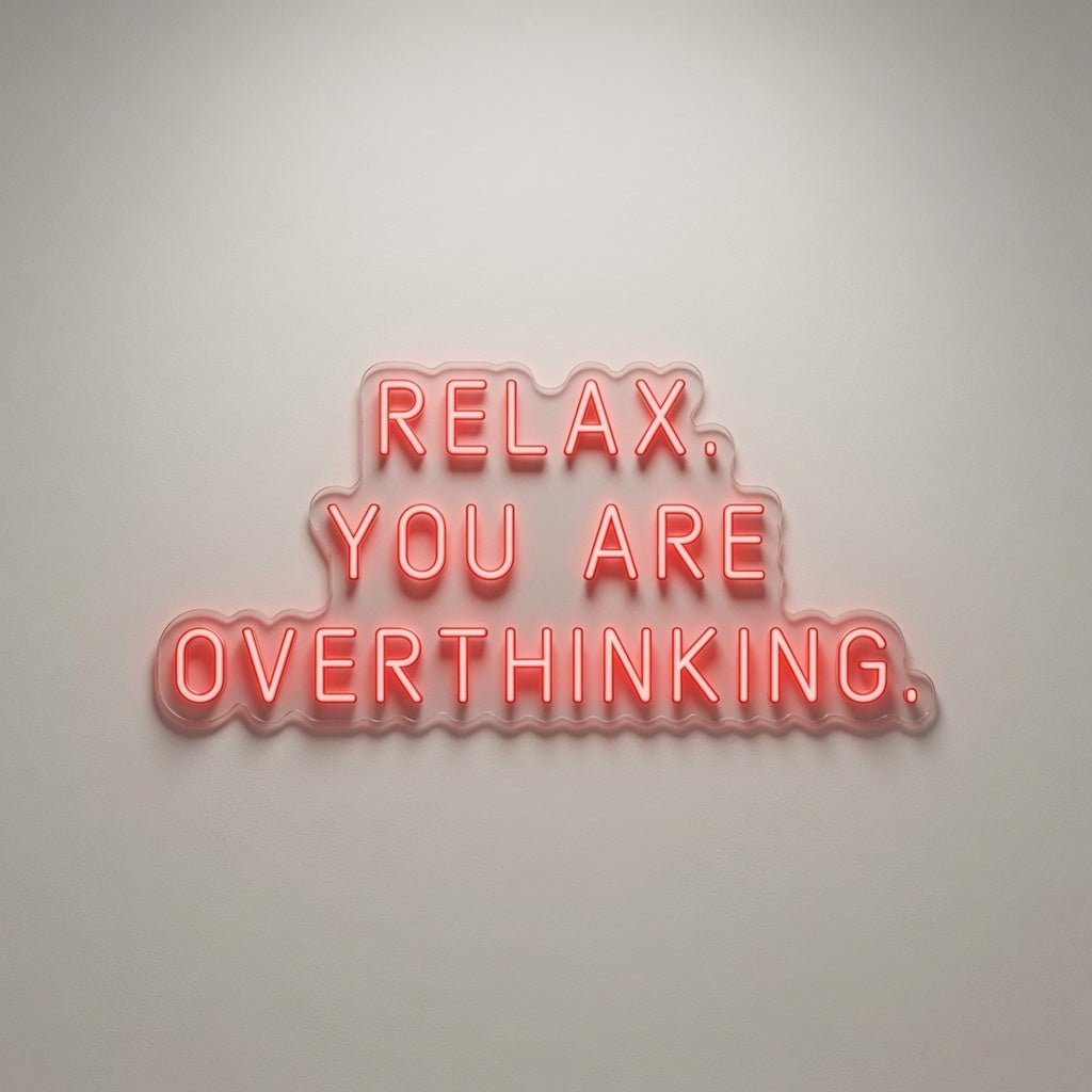 Relax You Are Overthinking LED Neon Sign Wall Neon Sign - Shineneon