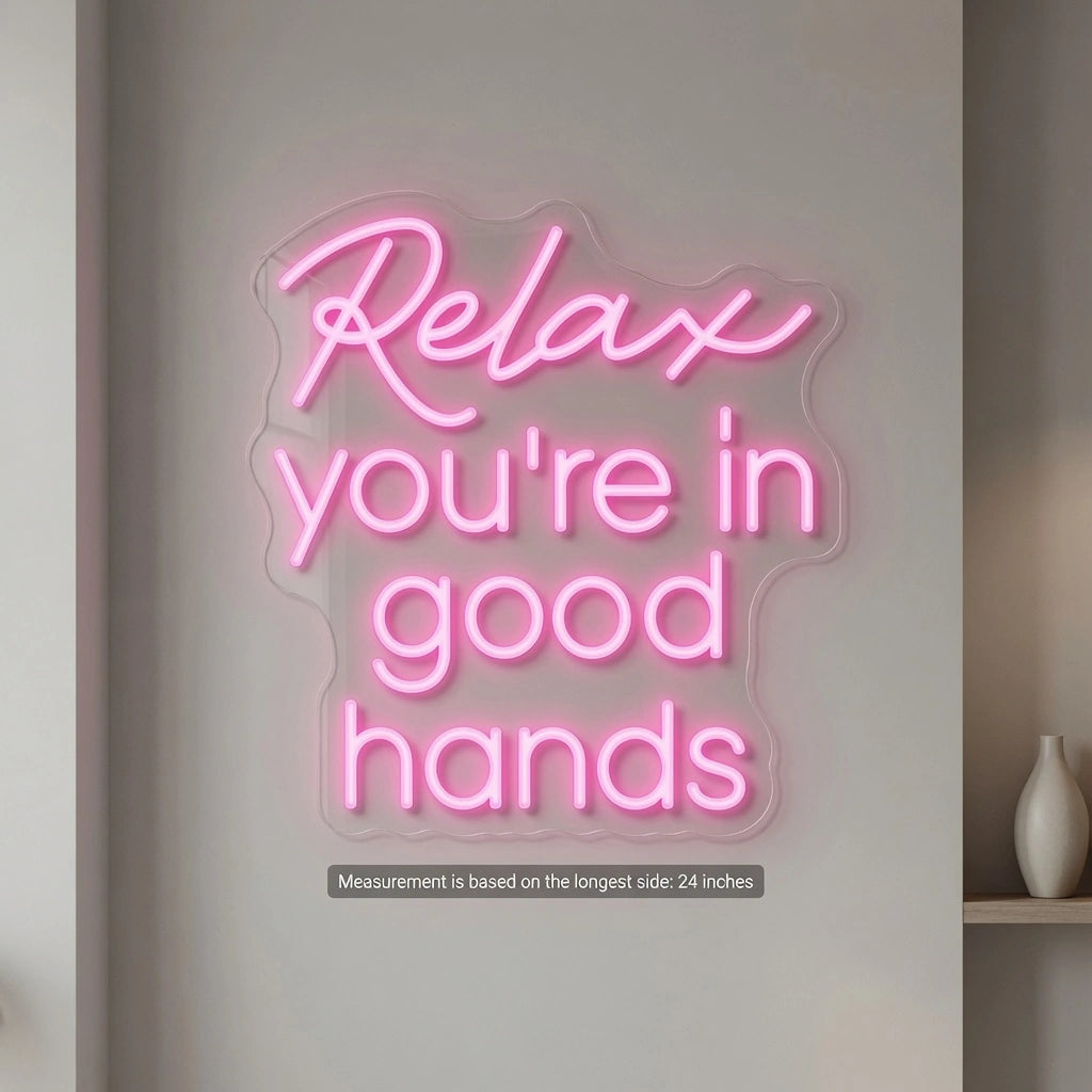 Relax You're In Good Hands LED Neon Sign Wall Neon Sign - 04 Size Image