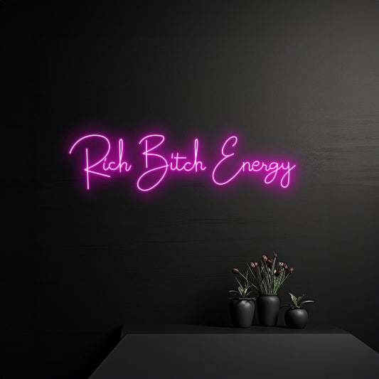 Rich Bitch Energy Neon Sign