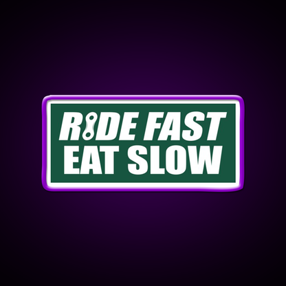 Ride Fast Eat Slow Fast Food Led Neon Sign For Burger Place Rgb Color